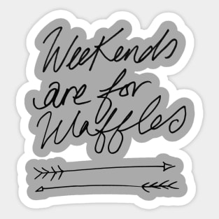 Weekends are for waffles! Sticker